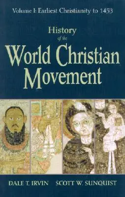 Histoire du mouvement chrétien mondial : Volume I : Du début du christianisme à 1453 - History of the World Christian Movement: Volume I: Earliest Christianity to 1453