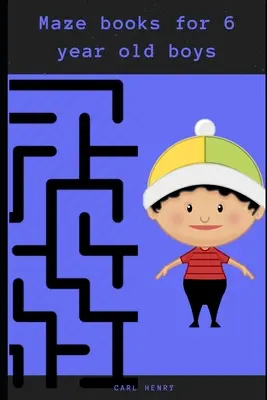 Livres de labyrinthes pour garçons de 6 ans : Un livre de labyrinthe amusant et facile à résoudre pour les garçons de 6 ans. - Maze books for 6 year old boys: Fun filled and easy to solve maze puzzle book for 6 year olds