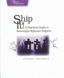 Le projet « Ship It » : Un guide pratique pour des projets logiciels réussis - Ship It!: A Practical Guide to Successful Software Projects