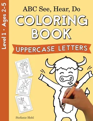 ABC Voir, Entendre, Faire Niveau 1 : Livre de coloriage, Lettres majuscules - ABC See, Hear, Do Level 1: Coloring book, Uppercase Letters