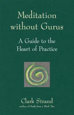 Méditation sans gourous : Méditation sans gourous - Meditation Without Gurus: Meditation Without Gurus