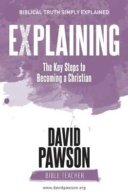 EXPLIQUER Les étapes clés pour devenir chrétien : deuxième édition - EXPLAINING The Key Steps to Becoming a Christian: Second Edition