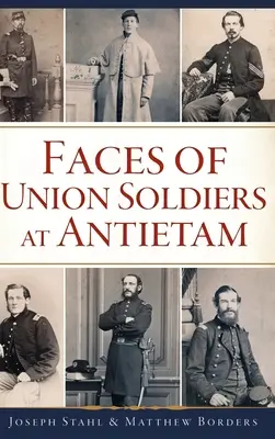 Les visages des soldats de l'Union à Antietam - Faces of Union Soldiers at Antietam