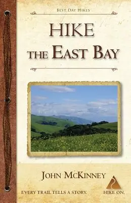 Hike the East Bay : Les meilleures randonnées d'une journée dans les parcs, les réserves et les lieux spéciaux de la baie d'East Bay - Hike the East Bay: Best Day Hikes in the East Bay's Parks, Preserves, and Special Places