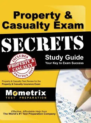 Property & Casualty Exam Secrets Study Guide : Guide d'étude Secrets pour l'examen d'inspecteur de l'habitation : examen d'inspecteur de l'habitation - Property & Casualty Exam Secrets Study Guide: P-C Test Review for the Property & Casualty Insurance Exam
