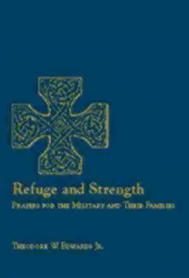 Refuge et force : Prières pour les militaires et leurs familles - Refuge and Strength: Prayers for the Military and Their Families