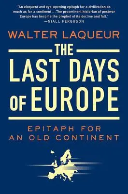 Les derniers jours de l'Europe : Epitaphe d'un vieux continent - The Last Days of Europe: Epitaph for an Old Continent