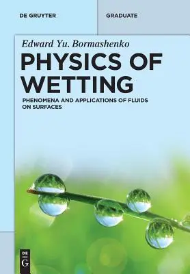 Physique du mouillage : Phénomènes et applications des fluides sur les surfaces - Physics of Wetting: Phenomena and Applications of Fluids on Surfaces