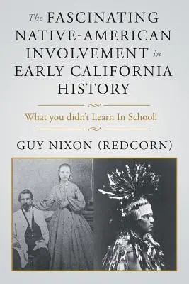 Le fascinant rôle des Amérindiens dans l'histoire des débuts de la Californie - The Fascinating Native-American Involvement in Early California History