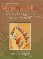 La pierre et la ruine : Monument national des carrières de silex d'Alibates - Gone to Rock and Ruin: Alibates Flint Quarries National Monument