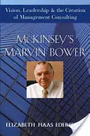 Marvin Bower de McKinsey : Vision, leadership et création du conseil en management - McKinsey's Marvin Bower: Vision, Leadership, and the Creation of Management Consulting