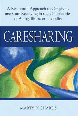 Le partage des soins : Une approche réciproque de la prestation et de la réception des soins dans la complexité du vieillissement, de la maladie ou du handicap - Caresharing: A Reciprocal Approach to Caregiving and Care Receiving in the Complexities of Aging, Illness or Disability