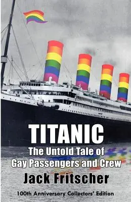 Titanic : L'histoire inédite des passagers et de l'équipage homosexuels - Titanic: The Untold Tale of Gay Passengers and Crew