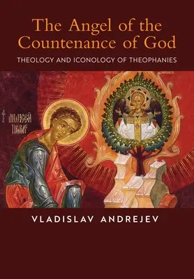 L'ange du visage de Dieu : Théologie et iconologie des théophanies - The Angel of the Countenance of God: Theology and Iconology of Theophanies