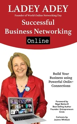 Le réseautage d'affaires réussi en ligne : Créez votre entreprise en utilisant de puissantes connexions en ligne - Successful Business Networking Online: Build Your Business Using Powerful Online Connections