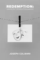 La rédemption : Apprendre la vérité sur les conséquences - Redemption: Learning the Truth About Consequences