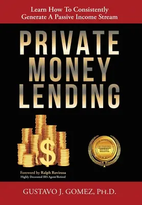 Private Money Lending : Apprendre à générer des revenus passifs de manière cohérente - Private Money Lending: Learn How To Consistently Generate A Passive Income Stream