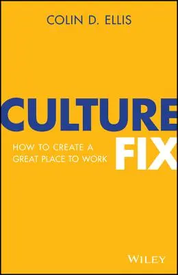 Culture Fix : Comment créer un lieu de travail agréable - Culture Fix: How to Create a Great Place to Work