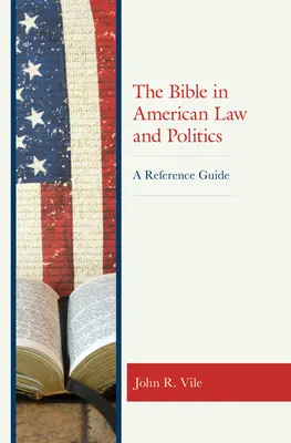 La Bible dans le droit et la politique américains : Un guide de référence - The Bible in American Law and Politics: A Reference Guide