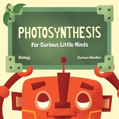 Photosynthèse : Pour les petits esprits curieux - Photosynthesis: For Curious Little Minds