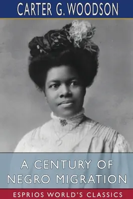 Un siècle de migration noire (Esprios Classics) - A Century of Negro Migration (Esprios Classics)