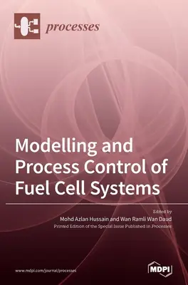 Modélisation et contrôle des processus des systèmes de piles à combustible - Modelling and Process Control of Fuel Cell Systems