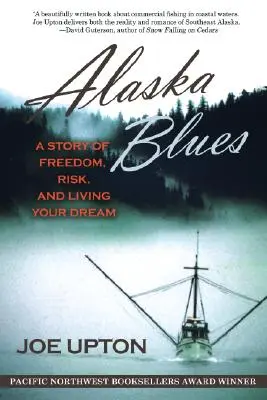 Alaska Blues : Une histoire de liberté, de risque et de vie de rêve - Alaska Blues: A Story of Freedom, Risk, and Living Your Dream