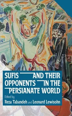 Les soufis et leurs opposants dans le monde persan - Sufis and Their Opponents in the Persianate World