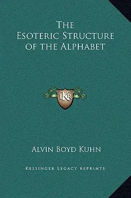 La structure ésotérique de l'alphabet - The Esoteric Structure of the Alphabet