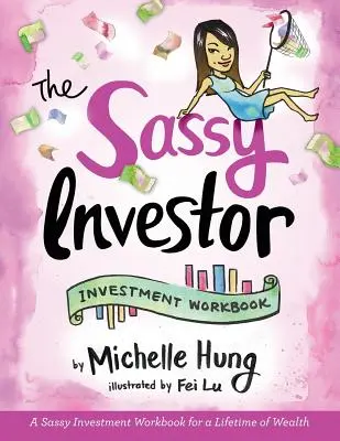 L'investisseur insolent : Manuel d'investissement - The Sassy Investor: Investment Workbook