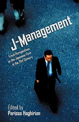 J-Management : Nouvelles perspectives sur l'entreprise japonaise au 21e siècle - J-Management: Fresh Perspectives on the Japanese Firm in the 21st Century