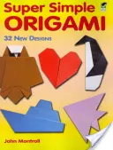 Origami super simple : 32 nouveaux modèles - Super Simple Origami: 32 New Designs