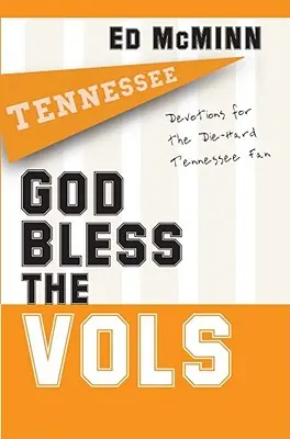 Dieu bénisse les Vols : Devotions pour le fan inconditionnel du Tennessee - God Bless the Vols: Devotions for the Die-Hard Tennessee Fan