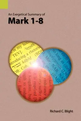 Résumé exégétique de Marc 1-8 - An Exegetical Summary of Mark 1-8