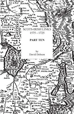 Liens entre les Écossais et les Irlandais, 1575-1725. Dixième partie - Scots-Irish Links, 1575-1725. Part Ten