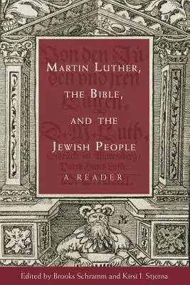 Martin Luther, la Bible et le peuple juif : Un lecteur - Martin Luther, the Bible, and the Jewish People: A Reader