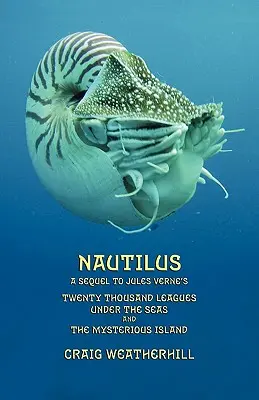 Nautilus : La suite de 20 000 lieues sous les mers et de L'île mystérieuse de Jules Verne - Nautilus: A sequel to Jules Verne's 20,000 Leagues under the Seas and The Mysterious Island