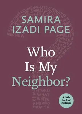 Qui est mon voisin ? un petit livre de conseils - Who Is My Neighbor?: A Little Book of Guidance