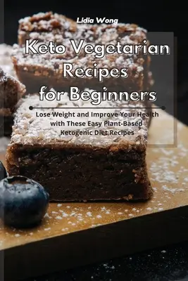 Recettes végétariennes cétogènes pour les débutants : Perdez du poids et améliorez votre santé avec ces recettes cétogènes faciles à base de plantes. - Keto Vegetarian Recipes for Beginners: Lose Weight and Improve Your Health with These Easy Plant-Based Ketogenic Diet Recipes