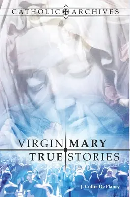 Histoires vraies de la Vierge Marie - Virgin Mary True Stories