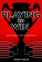 Jouer pour gagner : devenir un champion - Playing to Win: Becoming the Champion