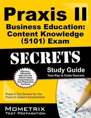 Praxis II Business Education : Content Knowledge (5101) Exam Secrets Study Guide : Praxis II Test Review for the Praxis II : Subject Assessments (en anglais) - Praxis II Business Education: Content Knowledge (5101) Exam Secrets Study Guide: Praxis II Test Review for the Praxis II: Subject Assessments