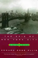 L'épopée de la ville de New York : Une histoire narrative - The Epic of New York City: A Narrative History