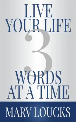 Vivre sa vie trois mots à la fois - Live Your Life Three Words at a Time