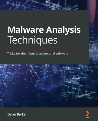 Techniques d'analyse des logiciels malveillants : Techniques d'analyse des logiciels malveillants : astuces pour le triage des logiciels adverses - Malware Analysis Techniques: Tricks for the triage of adversarial software