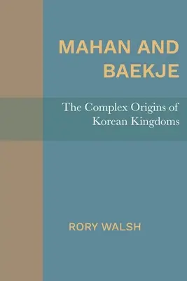 Mahan et Baekje : Les origines complexes des royaumes coréens - Mahan and Baekje: The Complex Origins of Korean Kingdoms