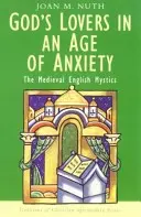 Les amoureux de Dieu à l'ère de l'anxiété - God's Lovers in an Age of Anxiety