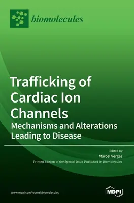 Trafic des canaux ioniques cardiaques : Mécanismes et altérations conduisant à la maladie - Trafficking of Cardiac Ion Channels: Mechanisms and Alterations Leading to Disease