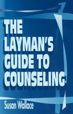 Le guide du conseiller pour le profane - The Layman's Guide to Counseling