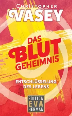 Das Blutgeheimnis : Entschlsselung des Lebens (en anglais) - Das Blutgeheimnis: Entschlsselung des Lebens